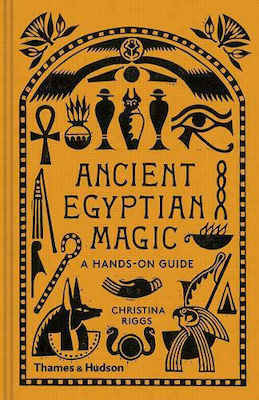 Ancient Egyptian Magic : A Hands-on Guide, Un ghid practic