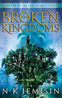 The Broken Kingdoms, Inheritance Trilogy, Book 2 The Broken Kingdoms, Inheritance Trilogy, Book 2