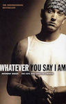 Whatever You Say I Am, Das Leben und die Zeiten von Eminem