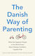 The Danish Way of Parenting, What the Happiest People in the World Know About Raising Confident, Capable Kids