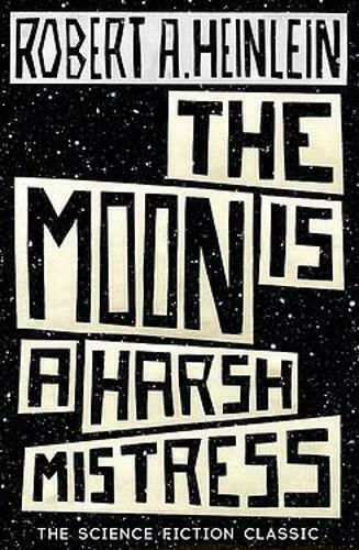 The Moon Is A Harsh Mistress The Moon Is A Harsh Mistress