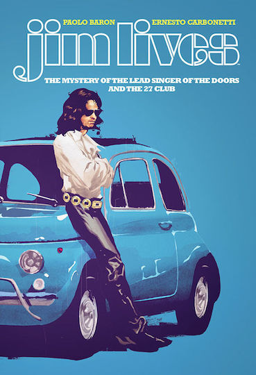 Jim Lives, Том. 27 Мистерията на вокалиста на The Doors и 27 Club Jim Lives, Том. 27 Мистерията на вокалиста на The Doors и 27 Club