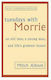Tuesdays with Morrie, Един старец, един младеж и най-големият урок на живота