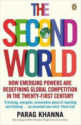 The Second World How Emerging Powers Are Redefining Global Competition In The Twenty-first Century P