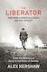 The Liberator, One World War II Soldier's 500-Day Odyssey, From the Beaches of Sicily to the Gates of Dachau