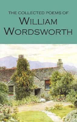 The Collected Poems of William Wordsworth, Wordsworth Poetry Library