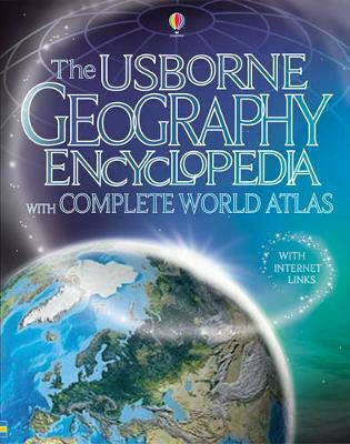 The Usborne Geography Encyclopedia, With Complete World Atlas