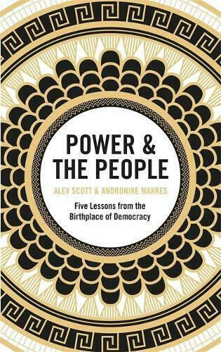 Power & the People, Five Lessons from the Birthplace of Democracy