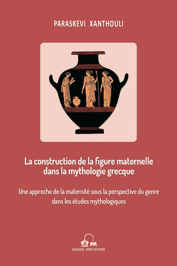La Construction de la Figure Maternelle dans la Mythologie Grecque