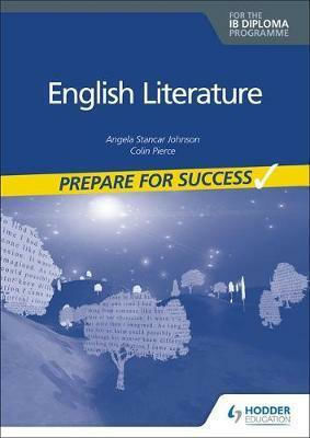 Prepare for Success: English Literature for the Ib Diploma Prepare for Success: English Literature for the Ib Diploma
