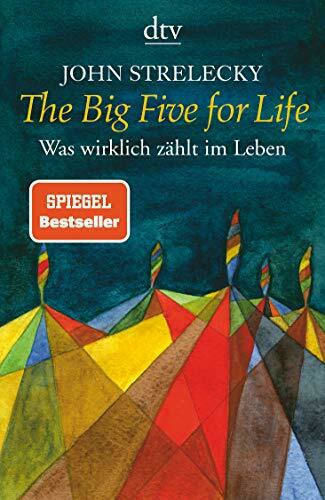The Big Five for Life, Was Wirklich Zählt im Leben