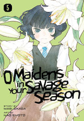 O Maidens In Your Savage, Staffel 5