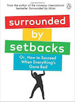 Surrounded by Setbacks , Or, How to Succeed When Everything's Gone Bad