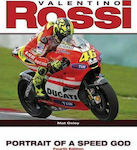 Valentino Rossi : Portrait of a Speed God, 4th Revised Edition