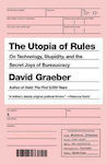 The Utopia Of Rules, On Technology, Stupidity, and the Secret Joys of Bureaucracy