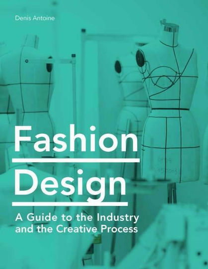 Fashion Design, Ein Leitfaden für die Industrie und die Kreativen Fashion Design, Ein Leitfaden für die Industrie und die Kreativen