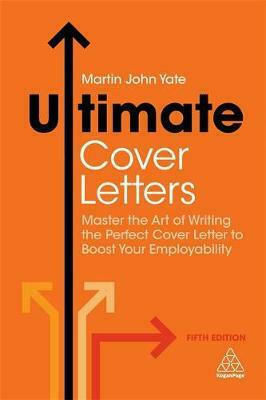 Ultimate Cover Letters, Stăpânește arta de a scrie scrisoarea de intenție perfectă pentru a-ți spori capacitatea de angajare