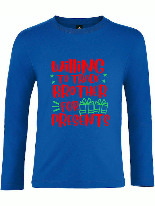 Kids Longsleeve " Willing to Trade Brother for Presents, Christmas Longsleeve ", Royal blue