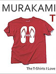 Murakami T, he T-Shirts I Love
