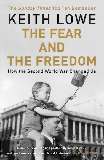 The Fear and the Freedom, Why the Second World War Still Matters The Fear and the Freedom, Why the Second World War Still Matters