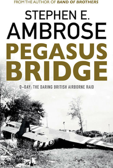 Pegasus Bridge, D-day: The Daring British Airborne Raid Pegasus Bridge, D-day: The Daring British Airborne Raid