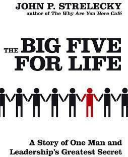 The Big Five For Life, a Story of One Man and Leadership's Greatest Secret