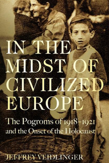 In the Midst of Civilized Europe, Погромите през 1918-1921 г. и началото на Холокоста