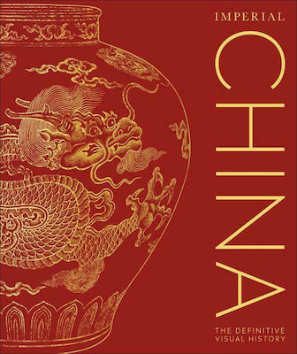 Imperial China : The Definitive Visual History