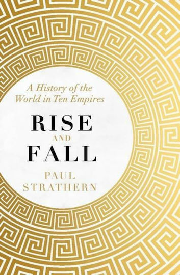 Rise and Fall : A History of the World in Ten Empires Rise and Fall : A History of the World in Ten Empires