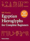 Egyptian Hieroglyphs for Complete Beginners, The Revolutionary New Approach to Reading the Monuments
