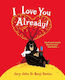 I Love You Already!, Paperback