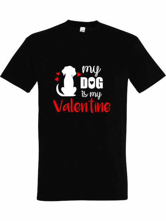 Tricou Unisex " My DOG IS My Valentine ", Negru