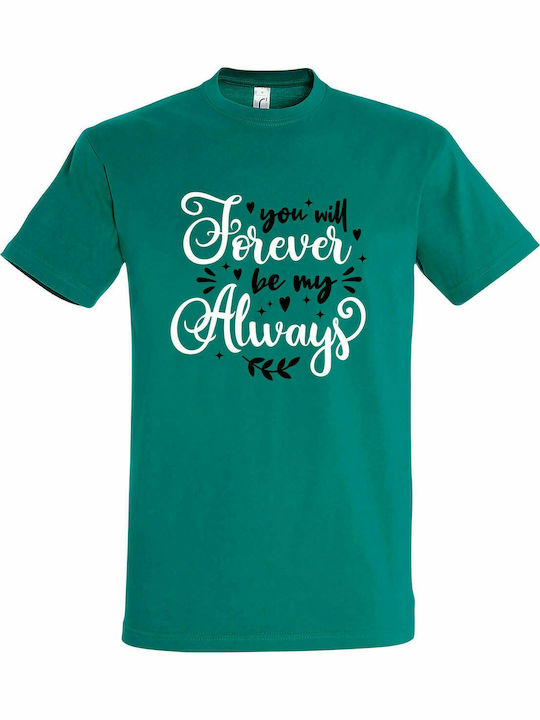 T-shirt Unisex " Du wirst für immer mein immer sein, Valentine ", Smaragd