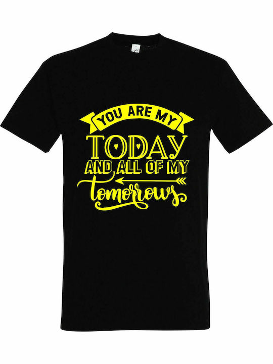 T-shirt Unisex " You Are My Today And All Of My Tomorrows, Valentine ", Black