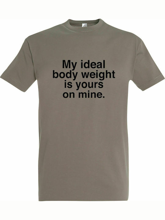 Tricou Unisex " Greutatea mea ideală a corpului este a ta pe a mea ", gri deschis