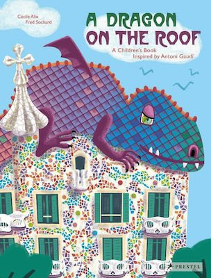 A Dragon on the Roof, A Children's Book Inspired by Antoni Gaudi