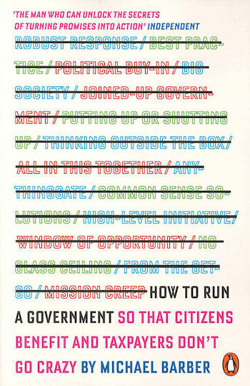 How to Run A Government, so that Citizens Benefit and Taxpayers Don't Go Crazy How to Run A Government, so that Citizens Benefit and Taxpayers Don't Go Crazy