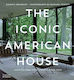The Iconic American House, Architektonische Meisterwerke seit 1900