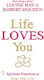 Life Loves You : 7 Spiritual Practices to Heal Your Life
