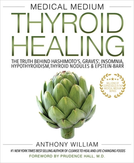 Medical Medium Thyroid Healing, The Truth Behind Hashimoto's, Graves', Insomnia, Hypothyroidism, Thyroid Nodules & Epstein-Barr Medical Medium Thyroid Healing, The Truth Behind Hashimoto's, Graves', Insomnia, Hypothyroidism, Thyroid Nodules & Epstein-Barr