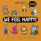 We Feel Happy: A Fantastic First Book Of Feelings!