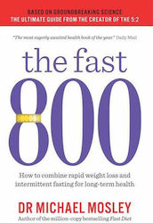 The Fast 800, How to Combine Rapid Weight Loss and Intermittent Fasting for Long-term Health