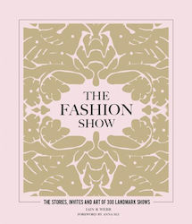 The Fashion Show : The Stories, Invites and Art of 300 Landmark Shows