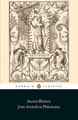 Ancient Rhetoric, from Aristotle to Philostratus