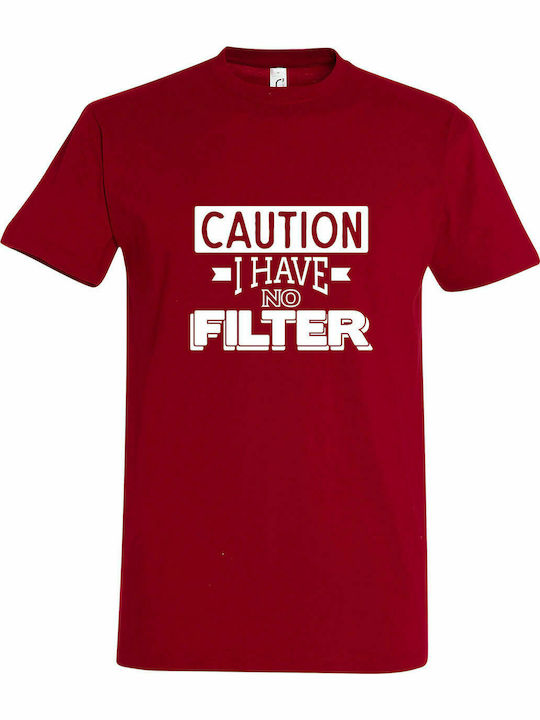T-shirt Unisex " Caution I Have No Filter ", Dark Red