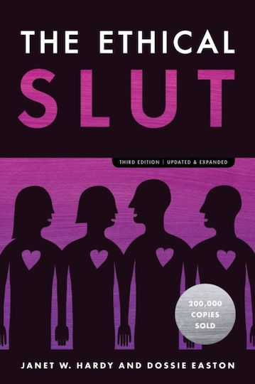 The Ethical Slut : a Practical Guide to Polyamory, Open Relationships, and other Freedoms in Sex and Love The Ethical Slut : a Practical Guide to Polyamory, Open Relationships, and other Freedoms in Sex and Love