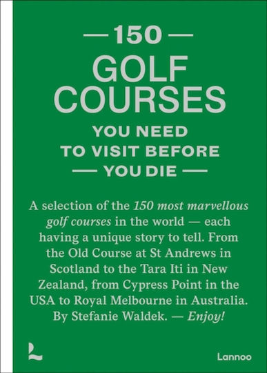 150 Golf Courses you Need to Visit Before you Die, Избор на 150-те най-прекрасни голф игрища в света