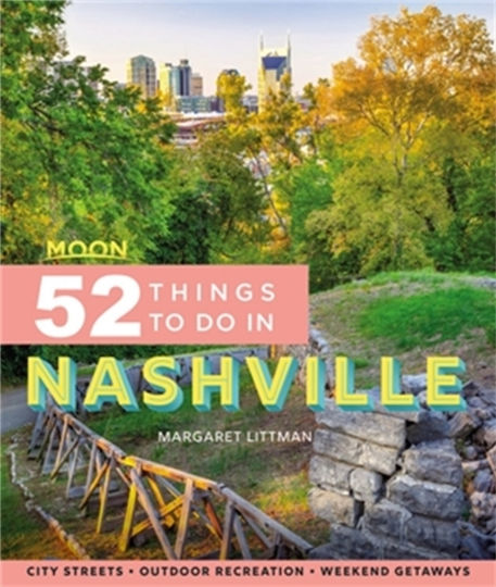 52 Things to Do in Nashville, Local Spots, Outdoor Recreation, Getaways 52 Things to Do in Nashville, Local Spots, Outdoor Recreation, Getaways
