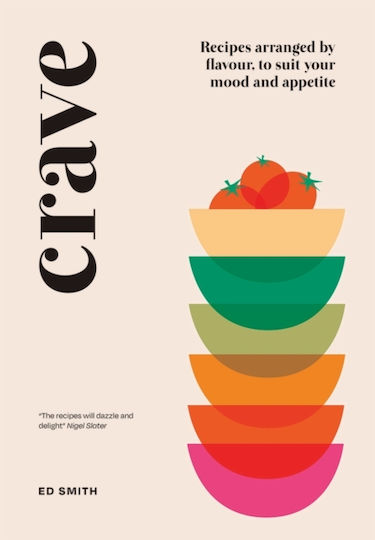 Crave, Recipes Arranged by Flavour, to Suit Your Mood and Appetite