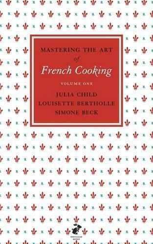 Mastering The Art Of French Cooking, Vol.1 Mastering The Art Of French Cooking, Vol.1